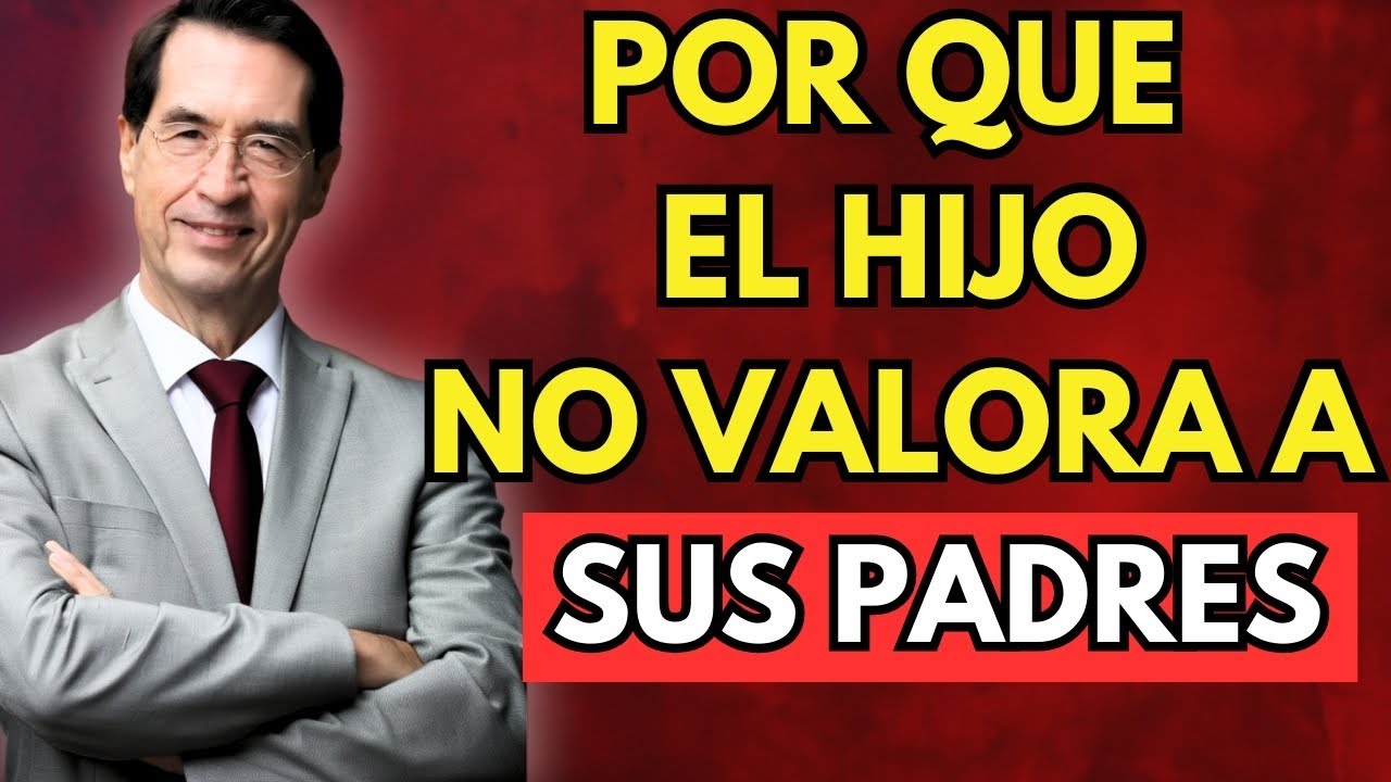 7 Claves psicológicas por las que un hijo no valora a sus padres Mario Alonso Puig Sabiduría de Vida