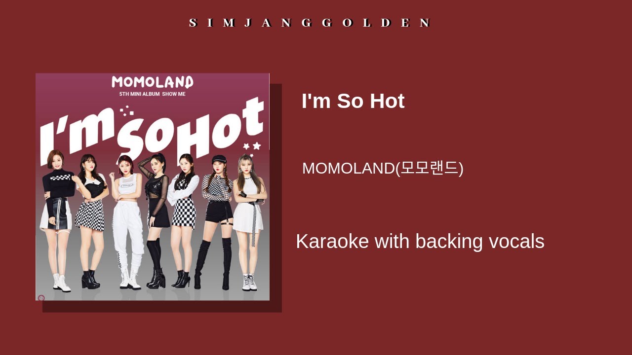 MOMOLAND(모모랜드) _ I'm So Hot (karaoke with backing vocals)