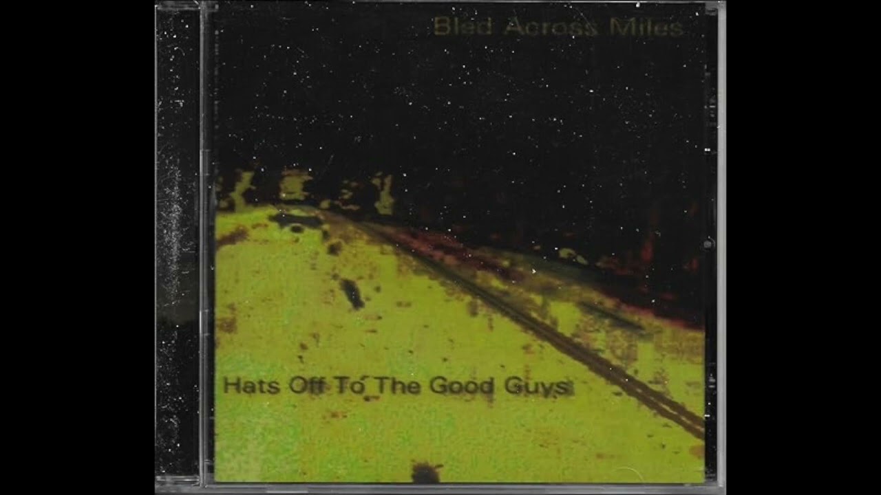 Bled Across Miles - Hats Off To The Good Guys [Full EP] (2004)
