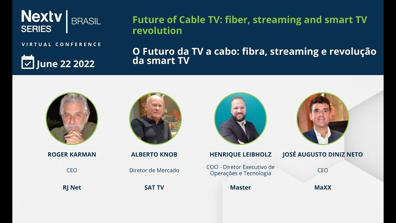 Nextv Series Brasil 2022 - Future of Cable TV fiber, streaming and smart TV revolution