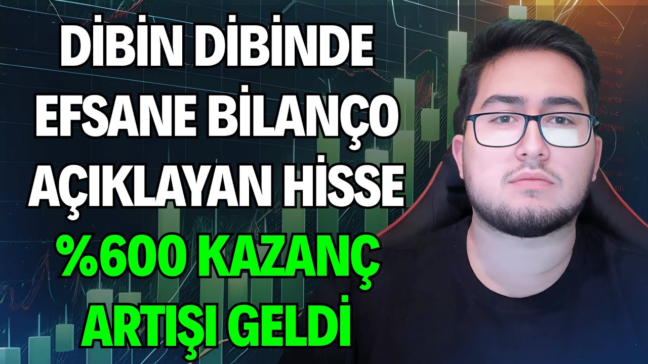 DİBİN DİBİNDE EFSANE BİLAN&Ccedil;O A&Ccedil;IKLAYAN HİSSE | %600 KAZAN&Ccedil; ARTIŞI GELDİ