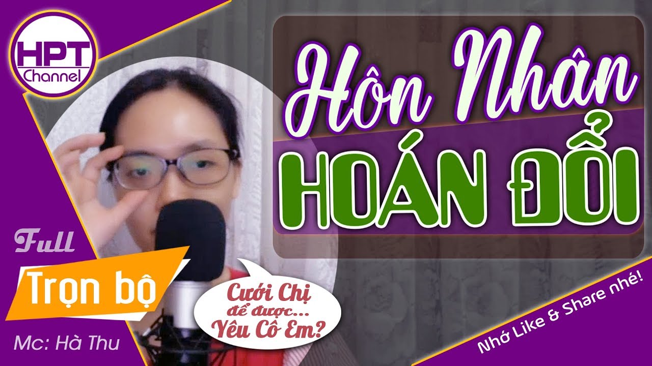 [Hay lạ lùng] Hôn Nhân Hoán Đổi | Truyện ngắn ngôn tình hay Cưới Chị để được Yêu Em | HPT Channel