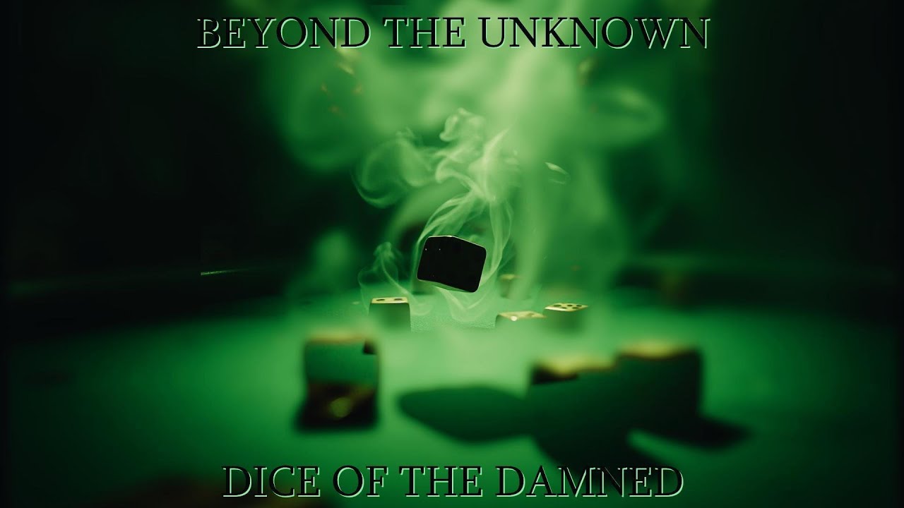 BEYOND THE UNKNOWN - Dice of the Damned