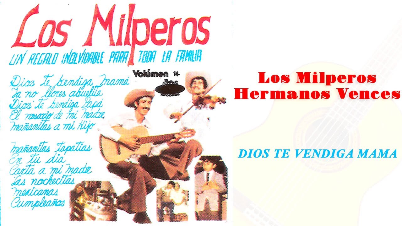 Los Milperos Hermanos Vences - Dios Te Bendiga Mama (Album Completo)