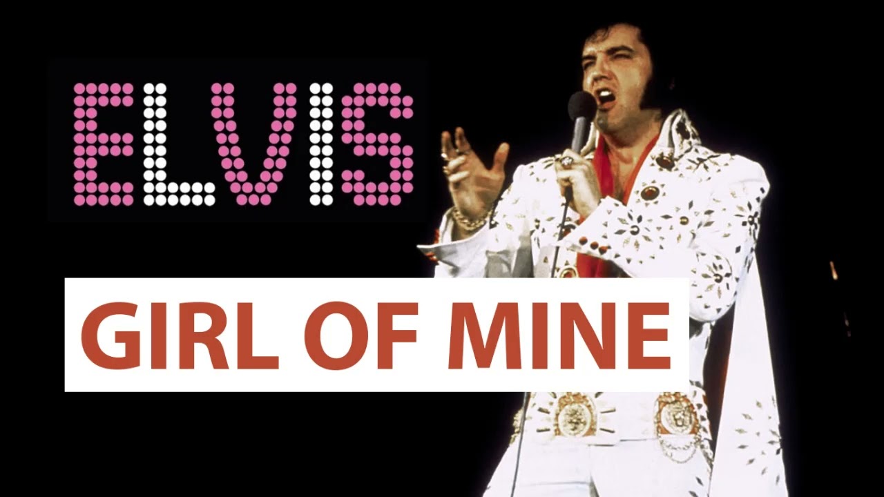 Elvis Presley - Girl of Mine (NEW EDIT)