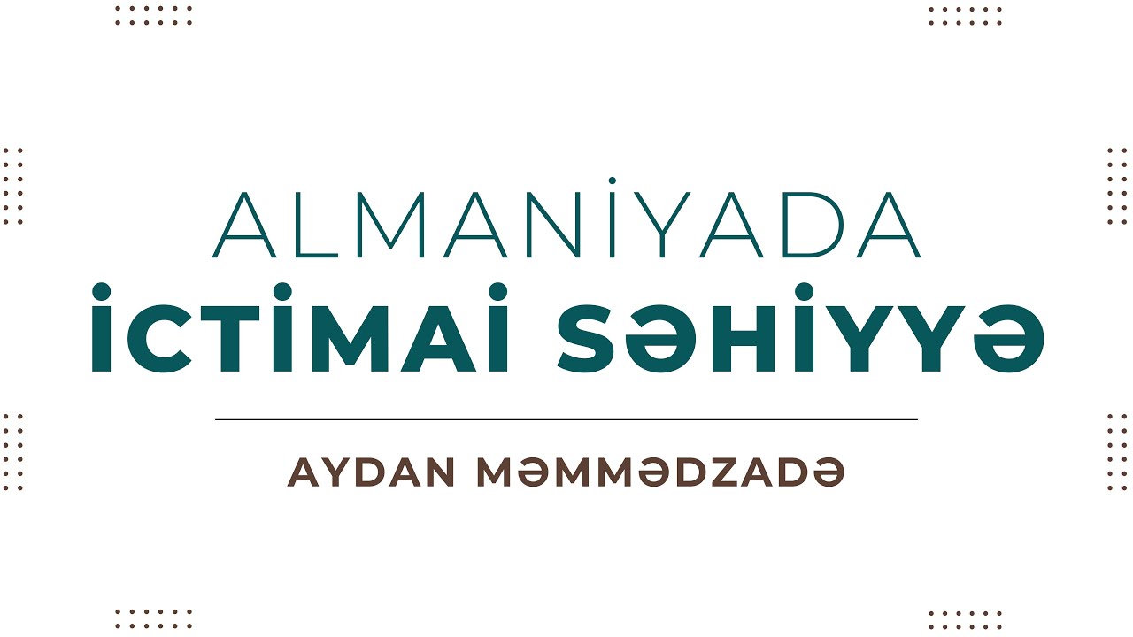 ICAMS | Almaniyada İctimai Səhiyyə - Aydan Məmmədzadə