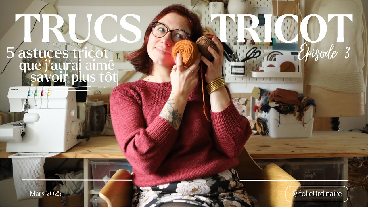 5 astuces tricot que j'aurai aimé savoir plus tôt - Episode 3 Folie 0rdinaire (Podcast créatif)