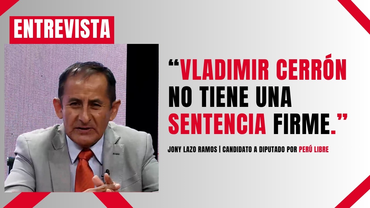 “No hay sentencia firme contra Cerrón”: Jony Lazo defiende postura de Perú Libre