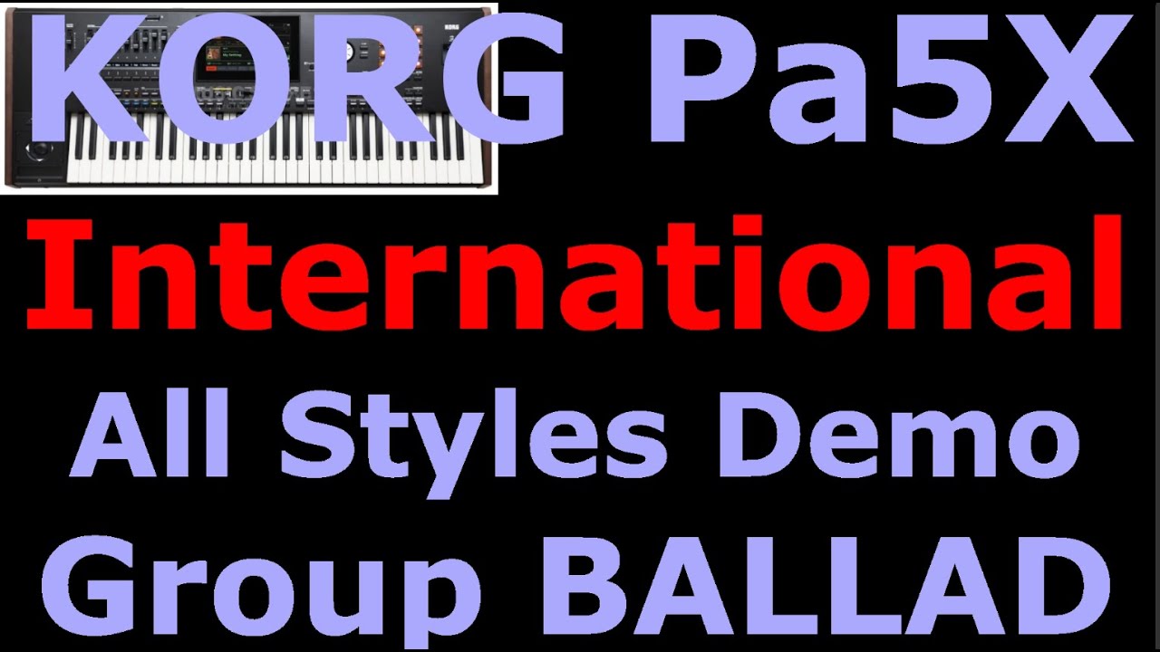 KORG Pa5X BALLAD styles / full demo / international version of the instrument / not 