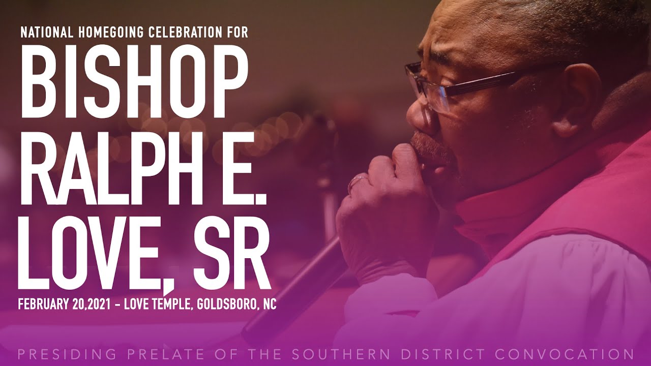 National Homegoing Celebration for Bishop Ralph E. Love, Sr