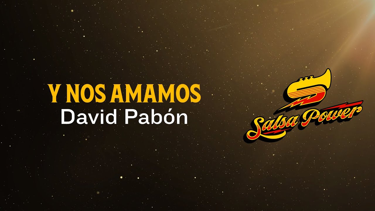 Y Nos Amamos, David Pabón, Video Letra - Salsa Power