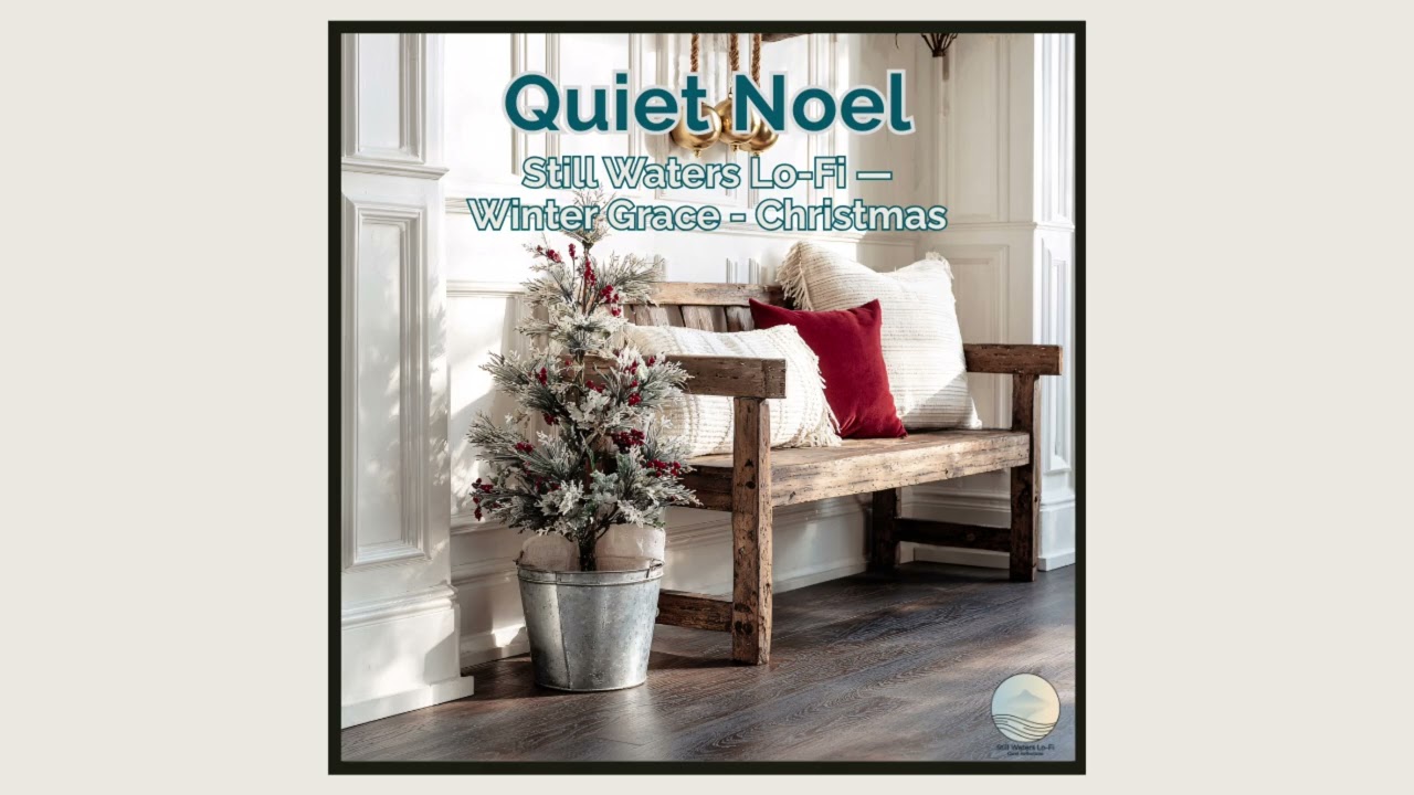 Quiet Noel — Still Waters Lo-Fi — Winter Grace · Christmas Piano Solo