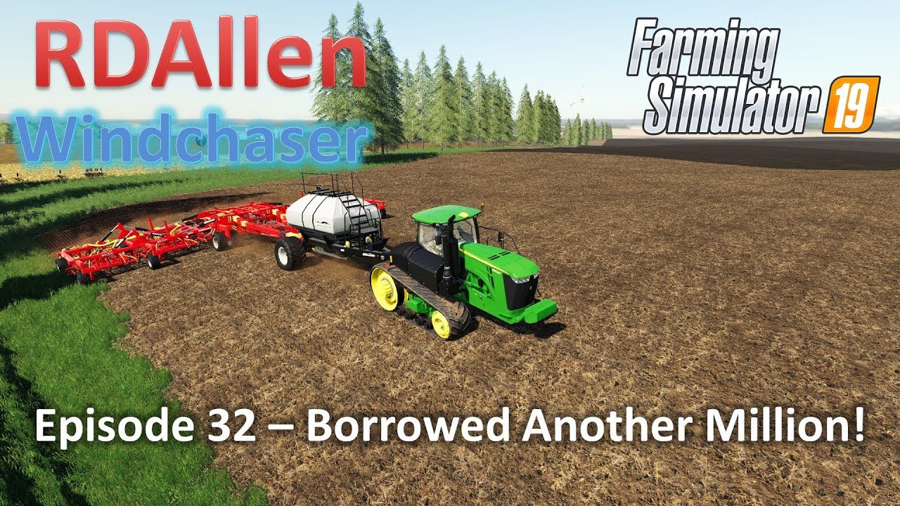 Borrowed Another Million! | E32 Windchaser | Farming Simulator 19