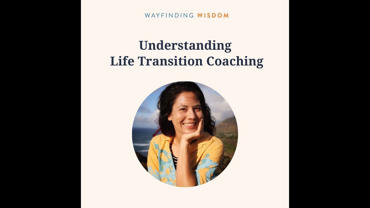 Understanding Life Transition Coaching