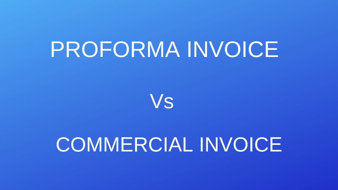 Know the Difference between Proforma and Commercial Invoice