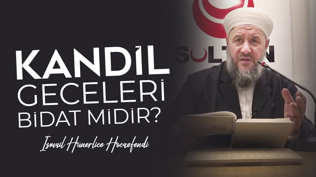 KANDİL GECELERİ BİDAT MİDİR? - İsmail Hünerlice Hocaefendi