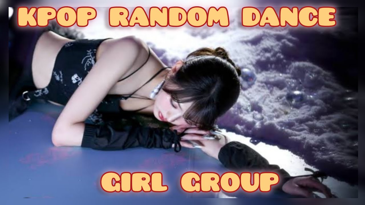 KPOP RANDOM DANCE VER GIRL GROUP 