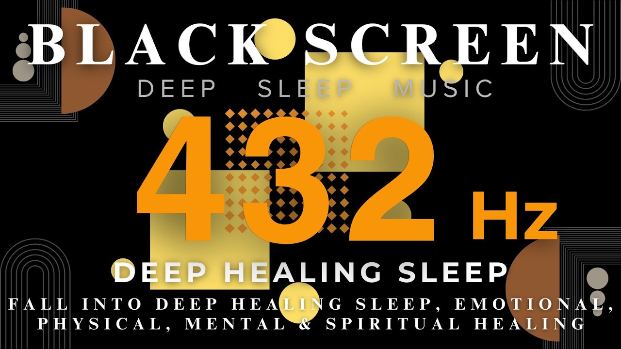 Fall Into Deep Healing Sleep - 432Hz Emotional, Physical, Mental & Spiritual Healing