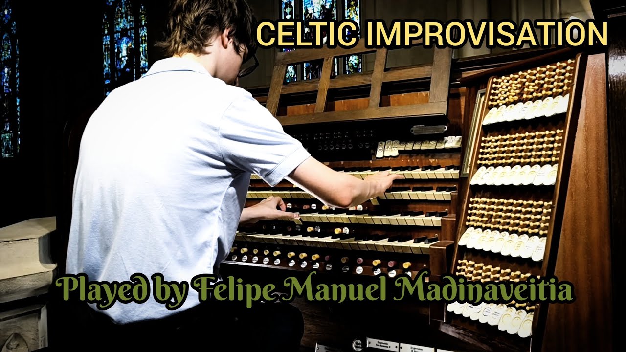 CELTIC IMPROVISATION (the new version) PLAYED BY FELIPE MADINAVEITIA, ST PATRICK'S PARISH CHURCH
