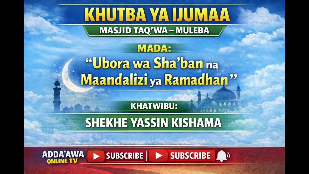 KHUTBA YA IJUMAA MASJID TAQ'WA MULEBA SHEKHE YASSIN KISHAMA 30/01/2026