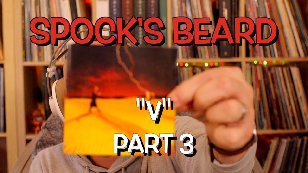 Listening to Spock's Beard: V - Part 3