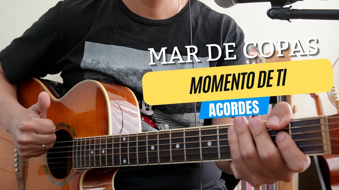 MOMENTO DE TI - MAR DE COPAS (ACORDES)