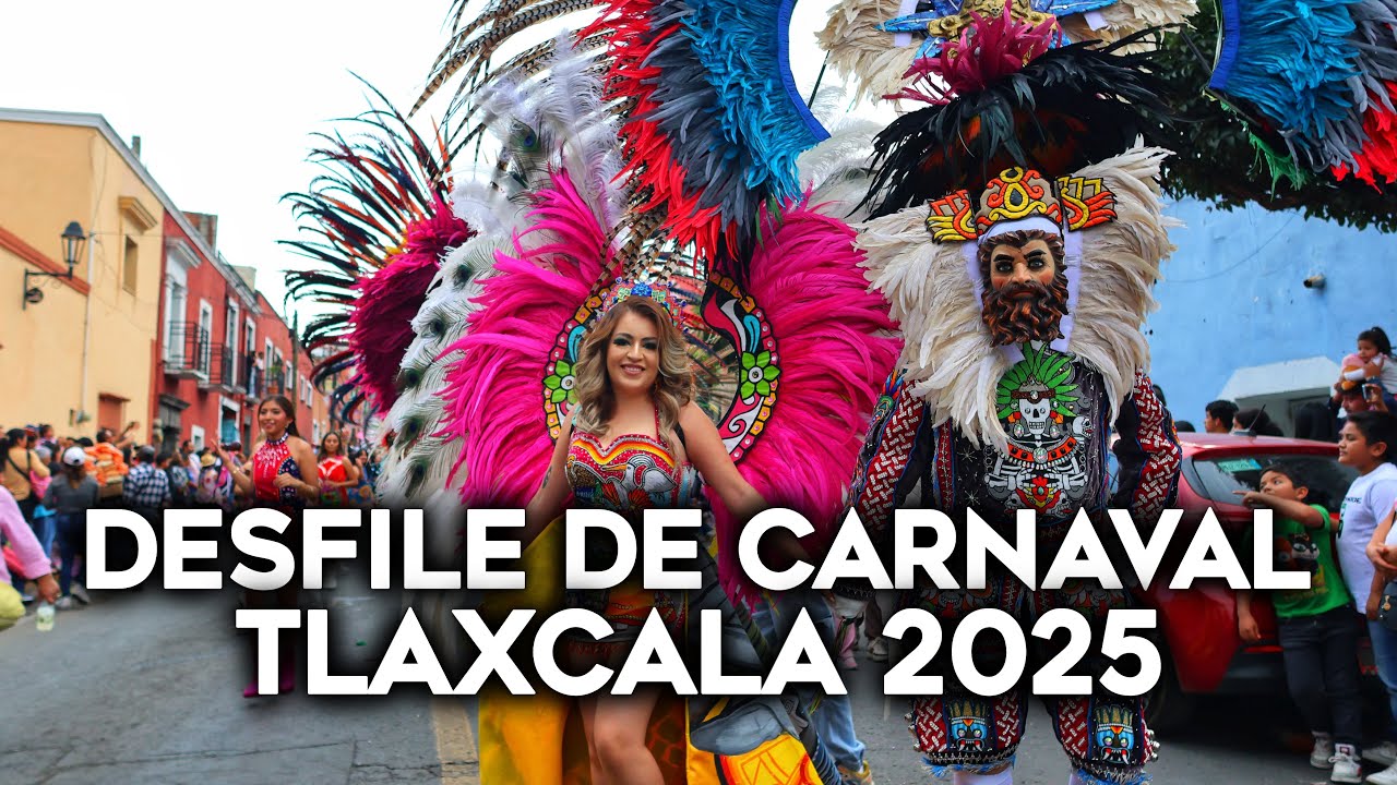 Desfile Carnaval de Tlaxcala 2025 / Desfile de Carnaval