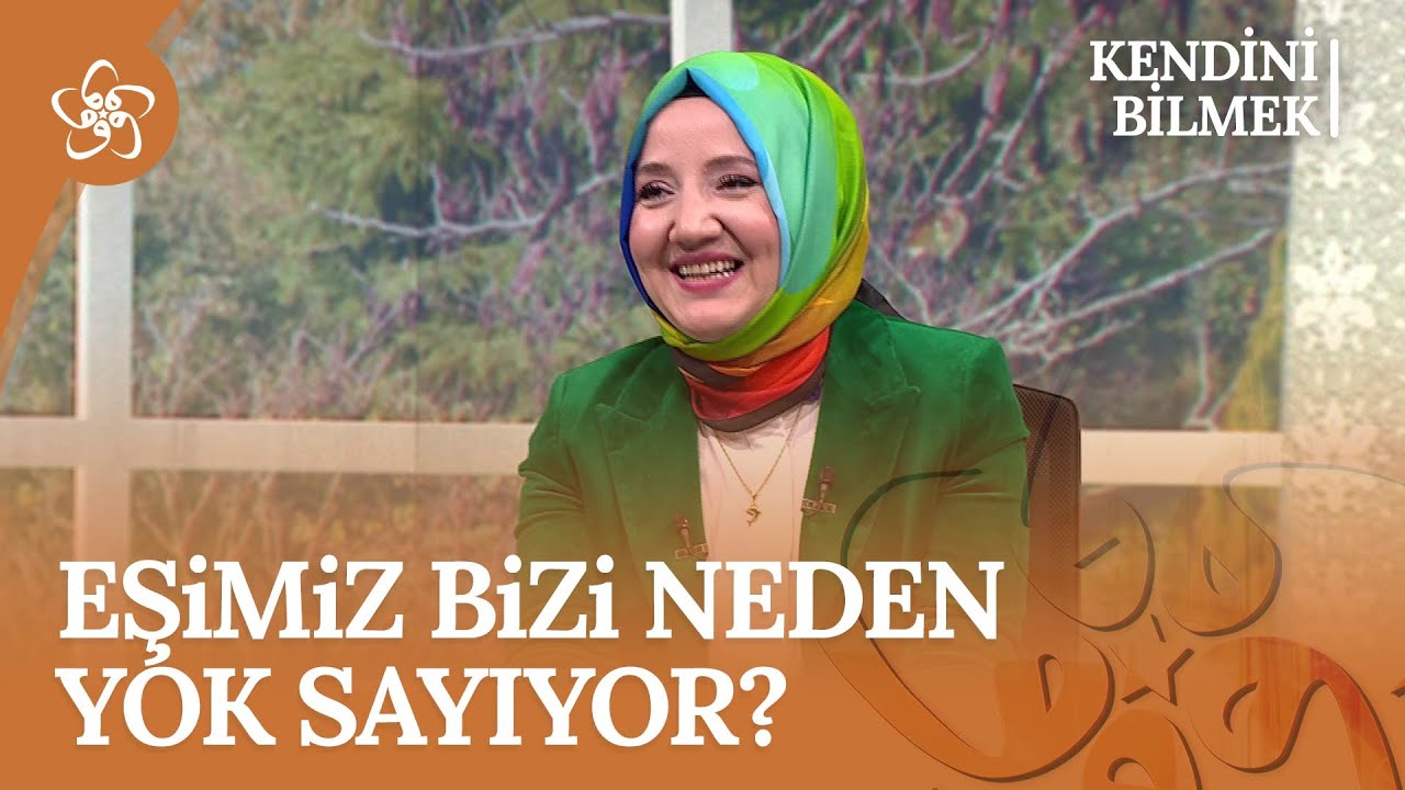 Eşimiz Bizi Yok Sayıyorsa Nasıl Davranmalıyız? | Kendini Bilmek