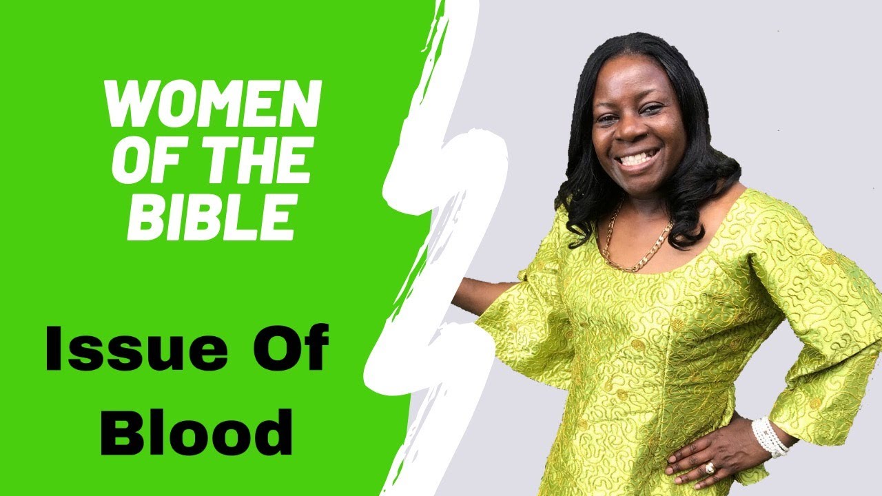 The Woman with the issue of blood.