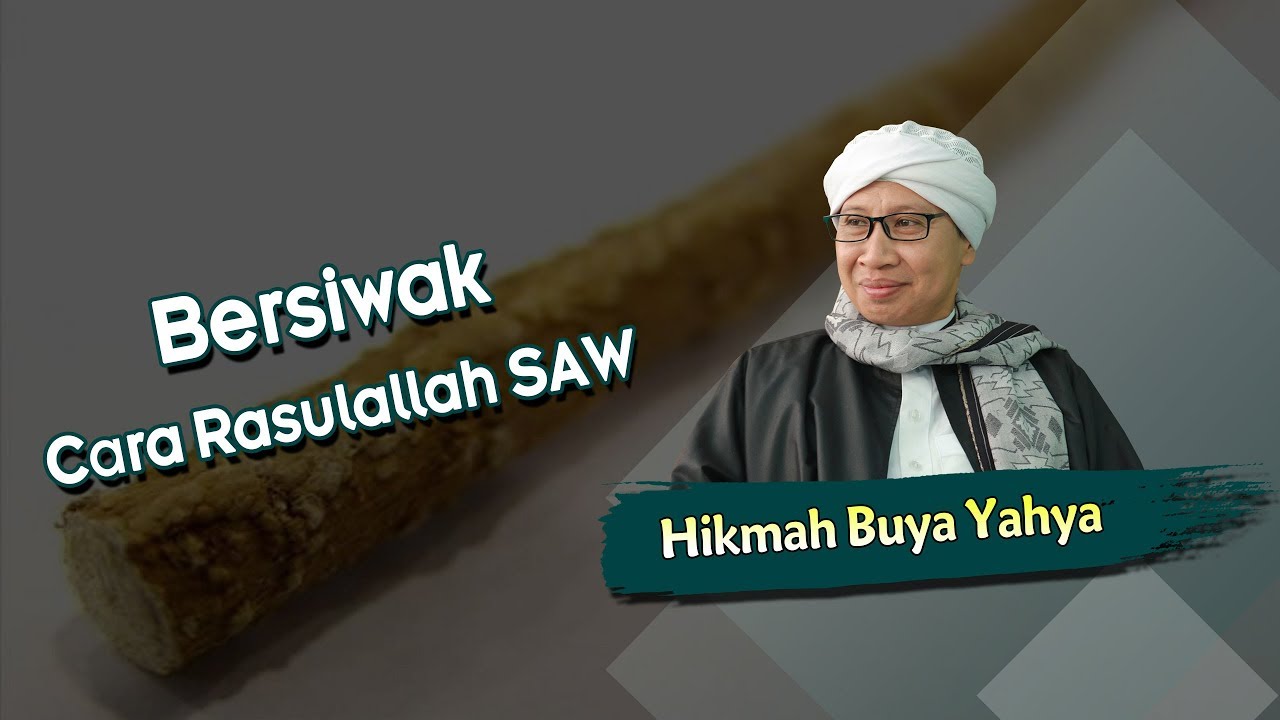 Bersiwak Cara Rasulallah SAW - Hikmah Buya Yahya