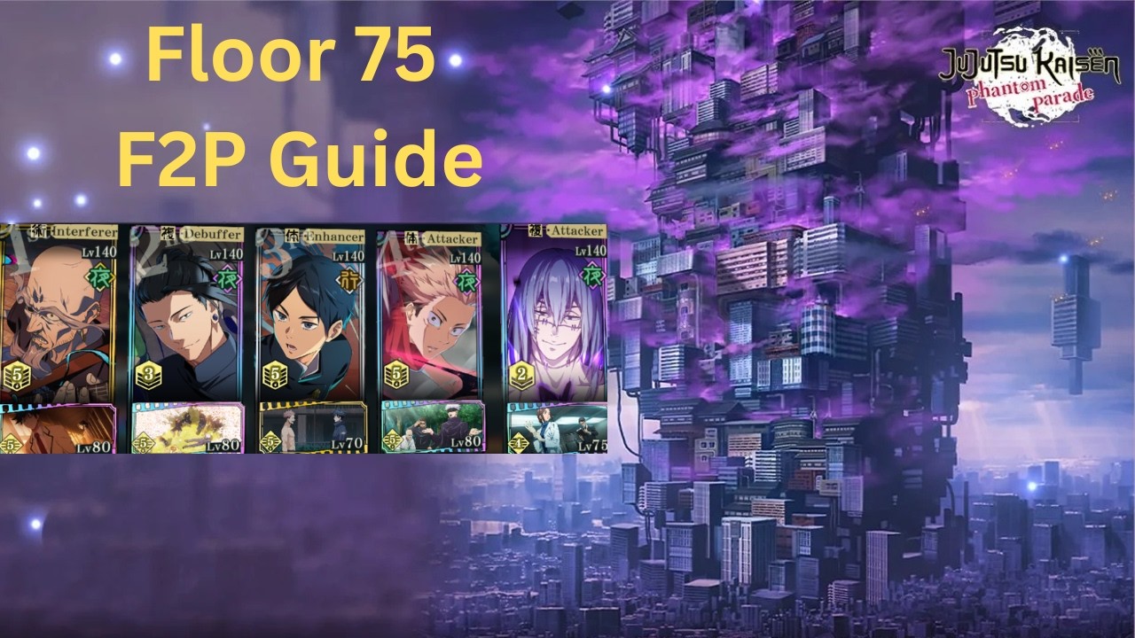 Floor 75 F2P Guide (Illusory Tower) - Jujutsu Kaisen Phantom Parade