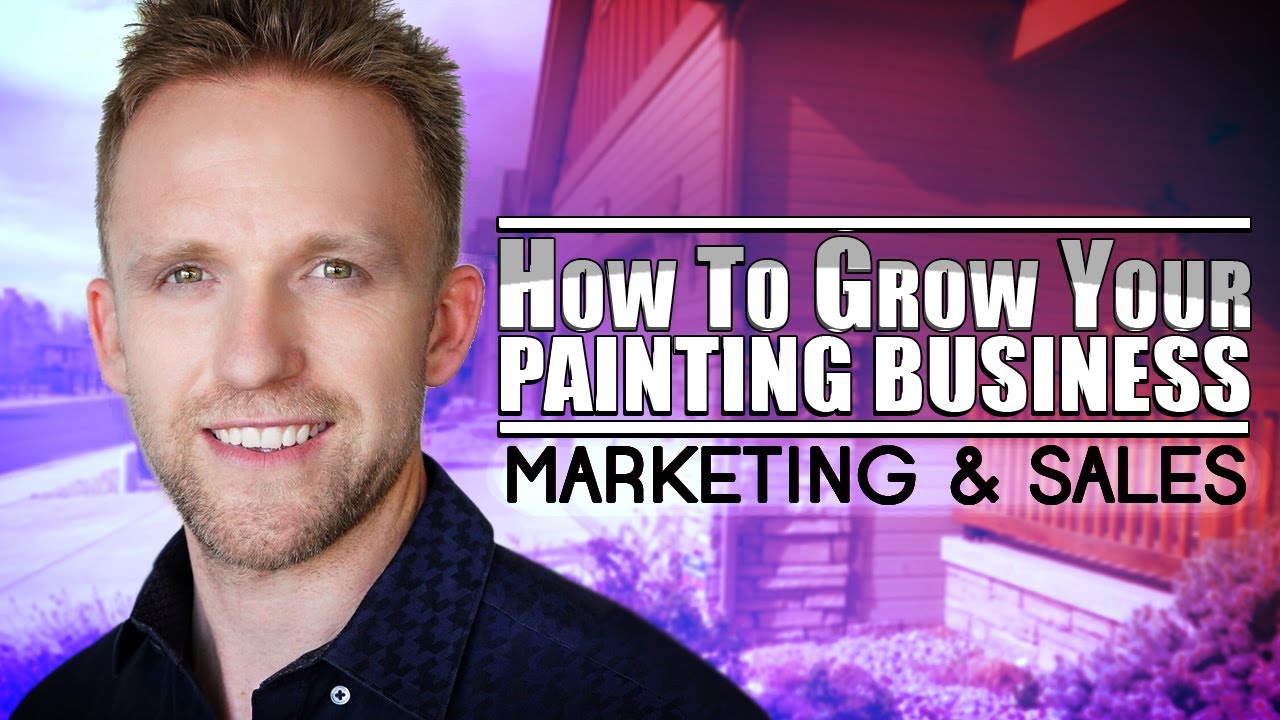 Grow Your Painting Business: Marketing and Sales | Start a Painting Company | Painting Business Pro