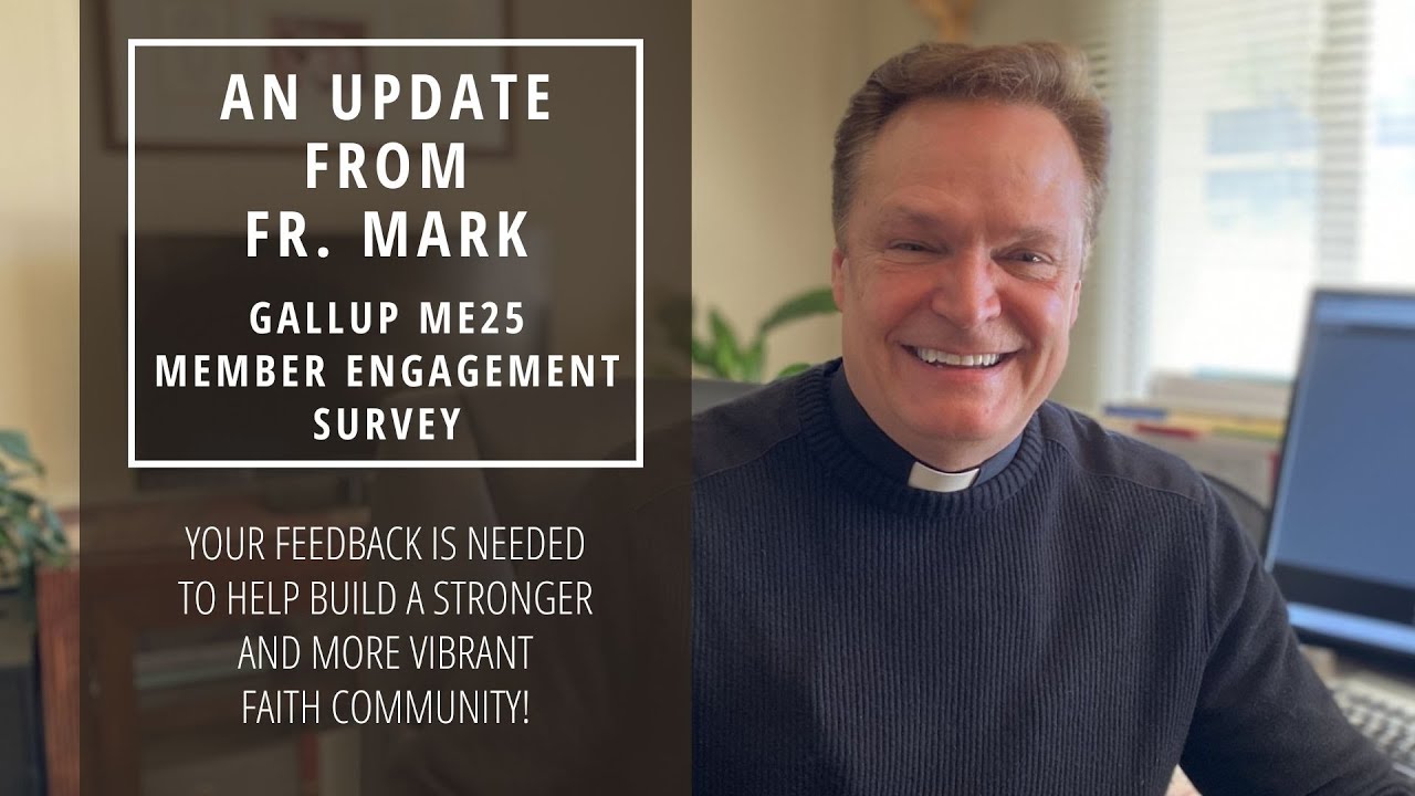 An Update From Fr. Mark - Gallup ME 25 Member Engagement Survey