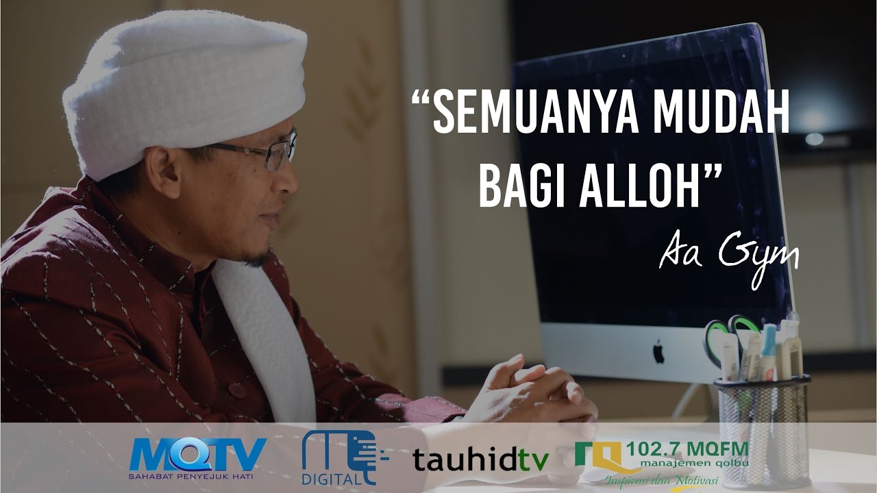 Aa Gym - Kajian Tauhid - Semuanya Mudah Bagi Alloh