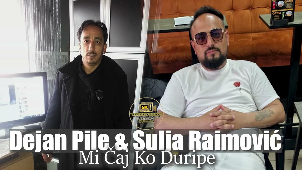 DEJAN PILE&SULJA RAIMOVIC  MI CAJ KO DURIPE (STUDIO BEKO)6K LESKOVAC