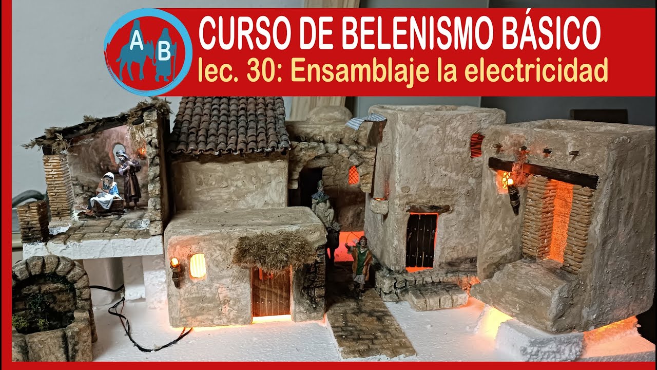 🟢CURSO DE BELENISMO BÁSICO - Lección 30: El ensamblaje 2, la electricidad, conexiones básicas
