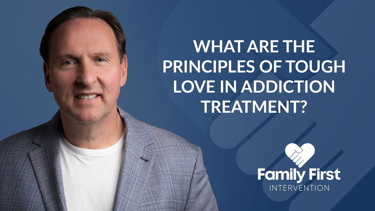 What Are the Principles of Tough Love in Addiction Treatment?