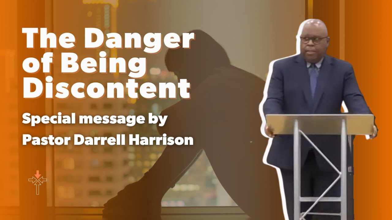 From Discontent to Gratitude: Transforming Your Outlook on Life - Pastor Darrell Harrison