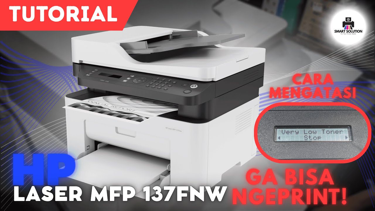 Cara Mengatasi Printer HP Laser MFP 137fnw Very Low Toner | Solusi Cepat & Praktis