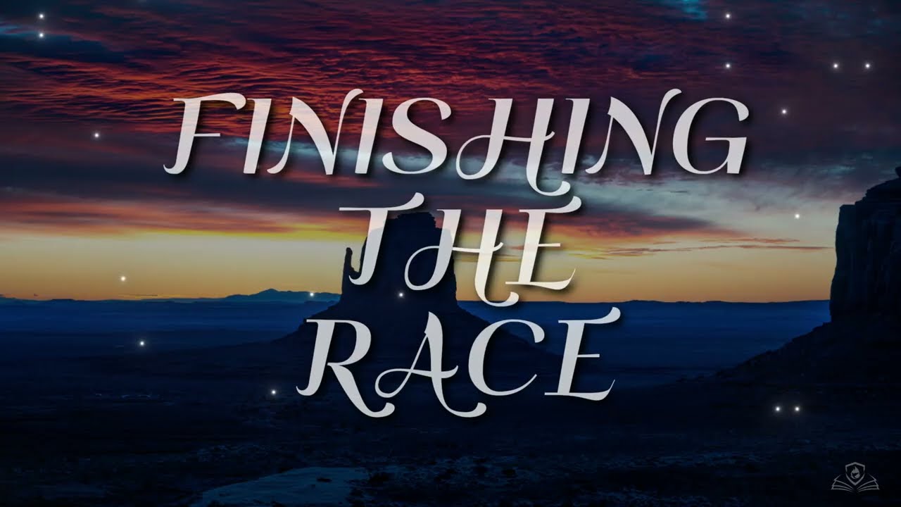 Finishing The Race (Scripture)