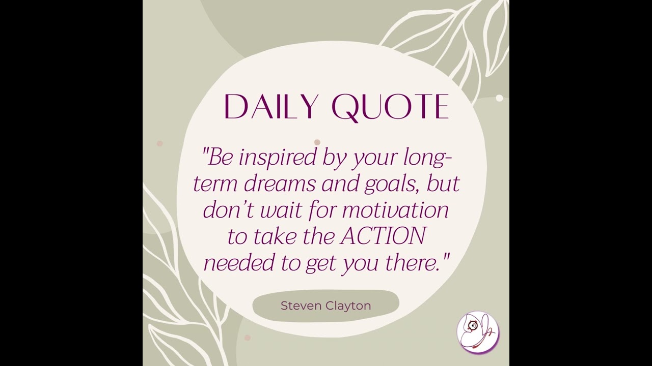 Daily Quote - Be inspired by your long-term dreams and goals, but don't wait...