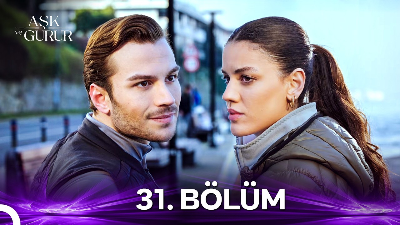 Aşk ve Gurur 31.Bölüm