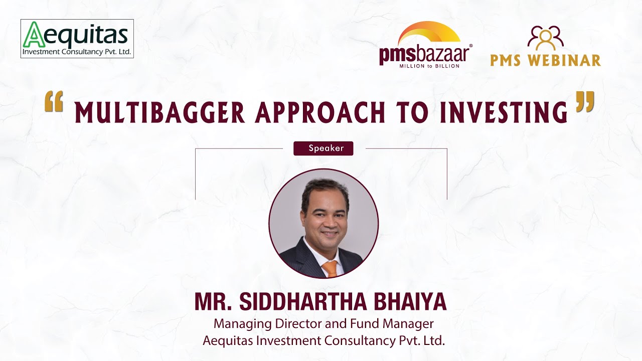Multibagger Approach to Investing by Siddhartha Bhaiya, Fund Manager - Aequitas  PMS