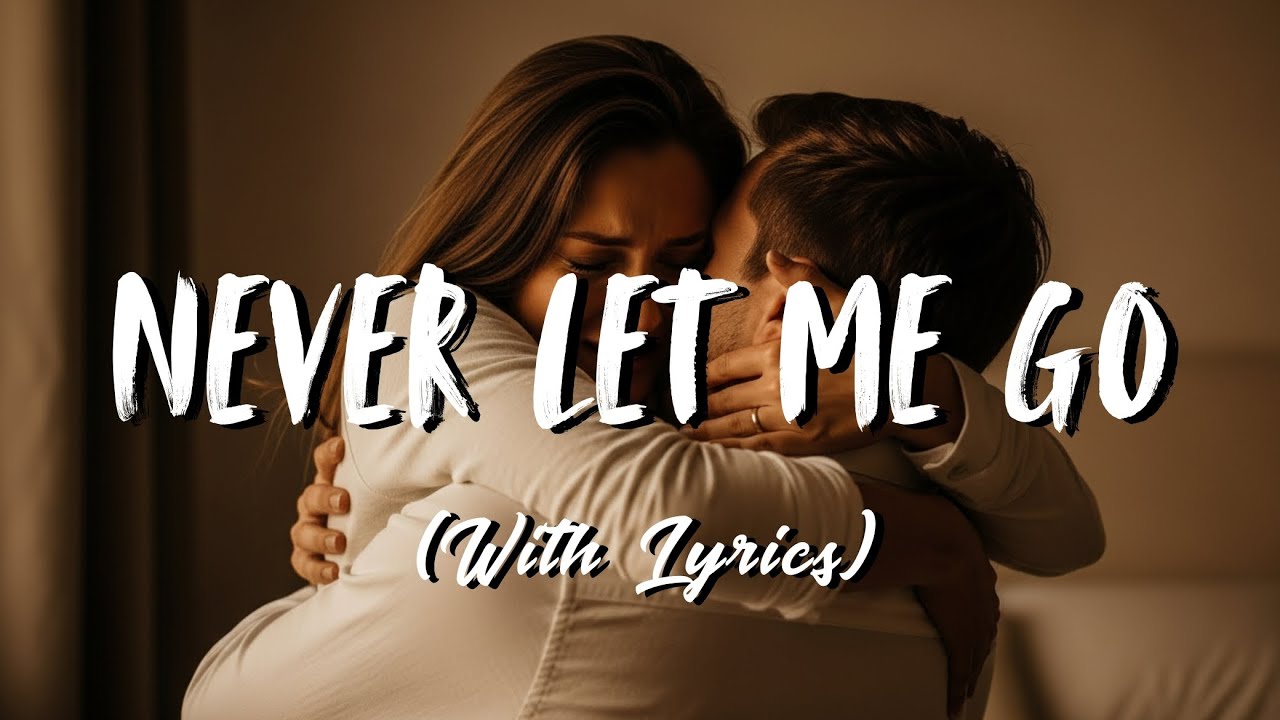 Never Let Me Go - Romantic Love Song | Intimate Emotional Ballad | Soft Calm Music With Lyrics