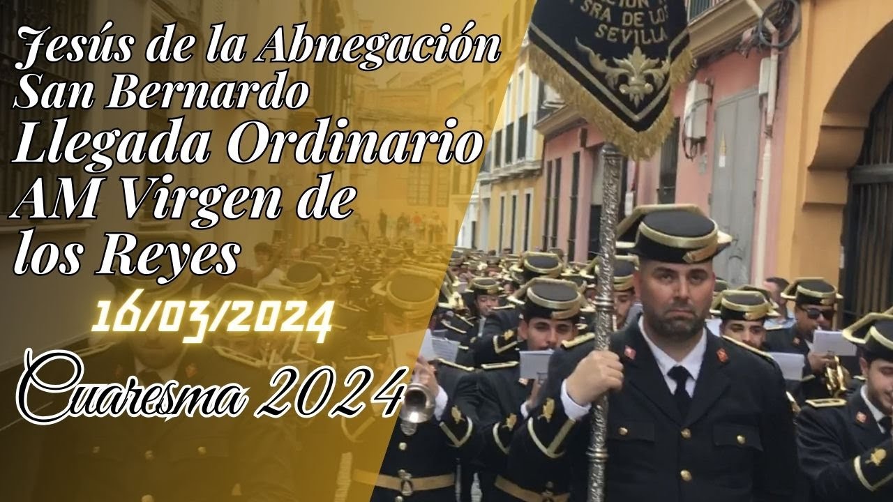 Llegada Ordinario AM Virgen de los Reyes- Abnegación de San Bernardo 2024