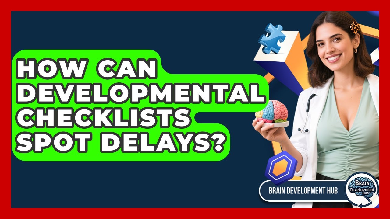 How Can Developmental Checklists Spot Delays? - Brain Development Hub