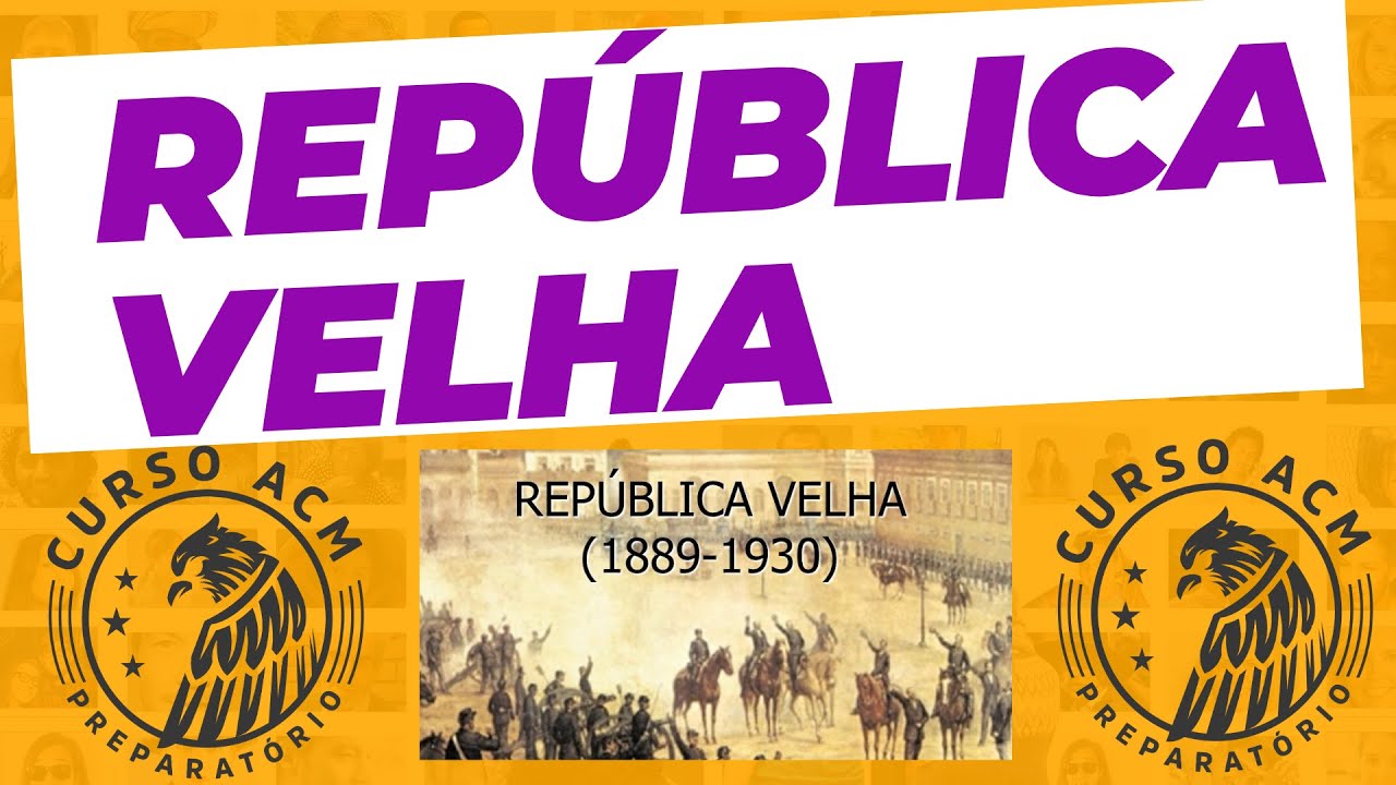 REPÚBLICA VELHA | Saiba tudo