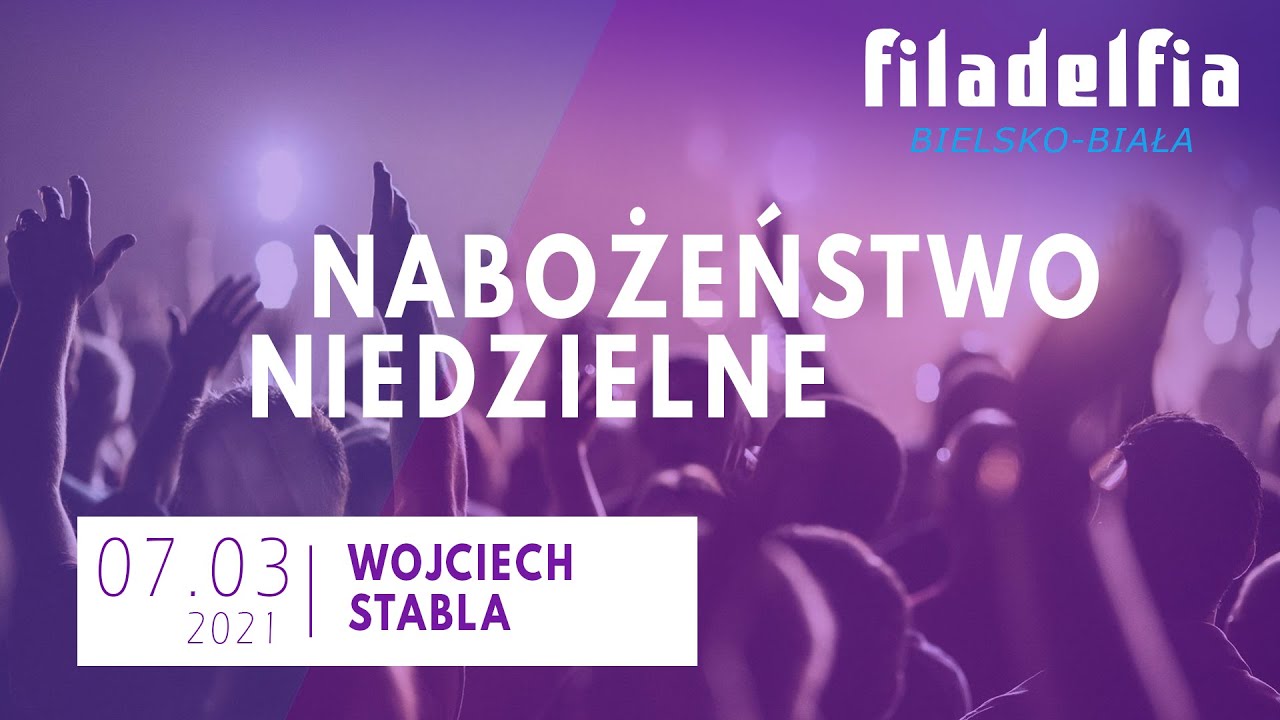 Nabożeństwo niedzielne 07.03.2021 &mdash; Wojciech Stabla 