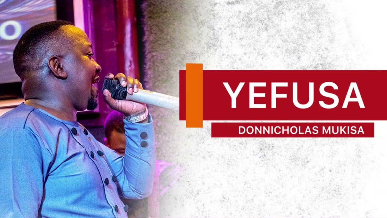 Yefusa - DonNicholas Mukisa 