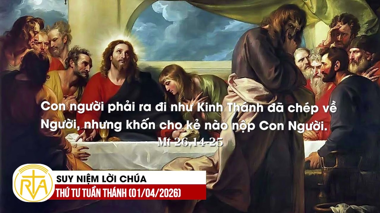 Suy Niệm Lời Ch&uacute;a, Thứ Tư Tuần Th&aacute;nh (01/04/2026)